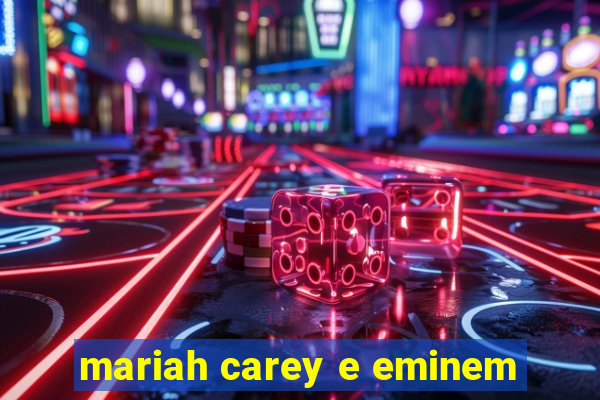 mariah carey e eminem